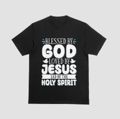 BLESSED BY GOD LOVED BY JESUS LED BY THE HOLY SPIRIT