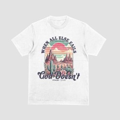 WHEN ALL ELSE FAILS GOD DOESN’T